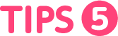 Tips5